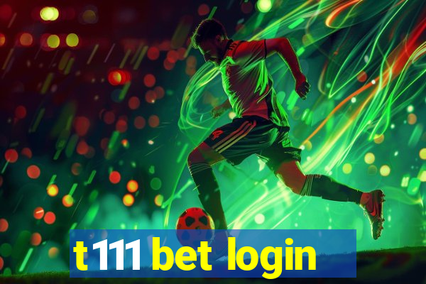 t111 bet login